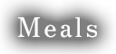 Meals